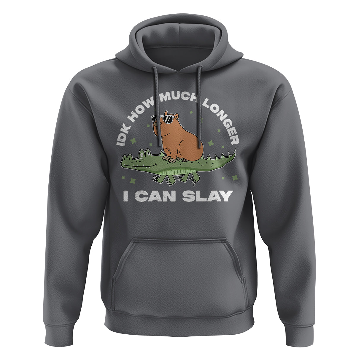 Capybara Lover Hoodie Idk How Much Longer I Can Slay Funny Capy Crocodile - Wonder Print Shop