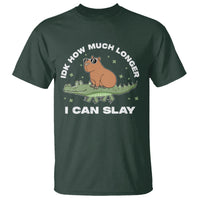 Capybara Lover T Shirt Idk How Much Longer I Can Slay Funny Capy Crocodile - Wonder Print Shop