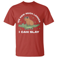 Capybara Lover T Shirt Idk How Much Longer I Can Slay Funny Capy Crocodile - Wonder Print Shop