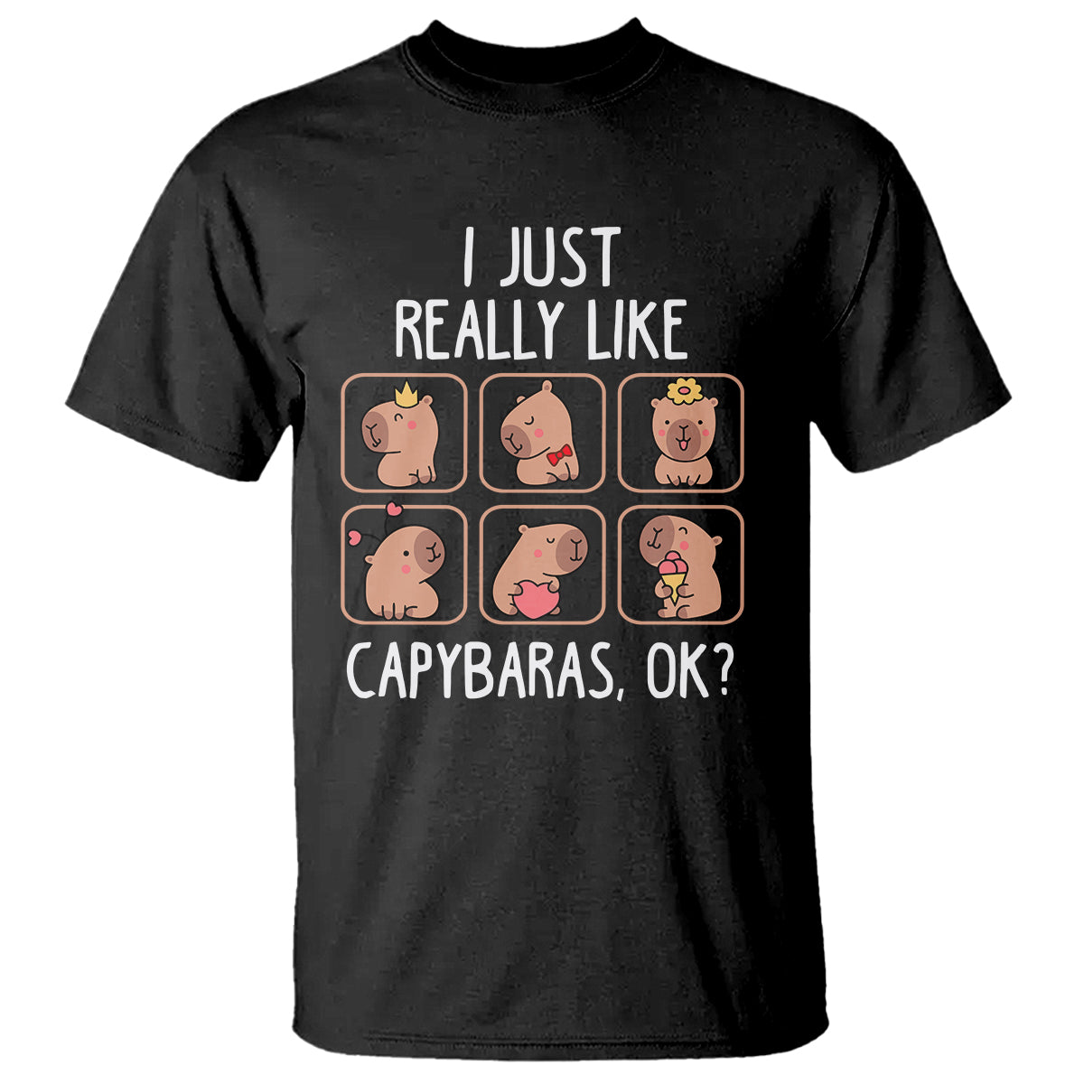 Capybara Lover T Shirt I Just Really Like Capybaras Cute Capy - Wonder Print Shop