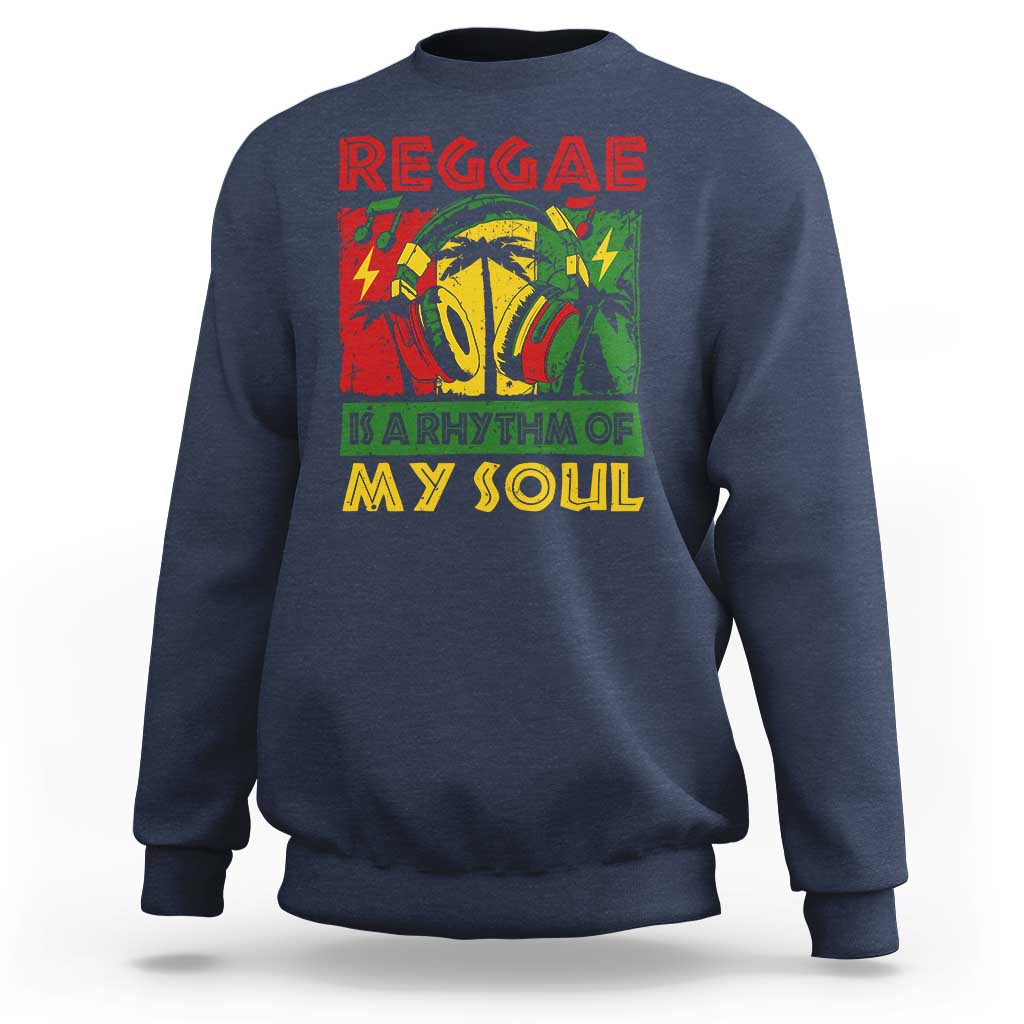Reggae Is A Rythm Of My Soul Jamaica Music Sweatshirt - Wonder Print Shop