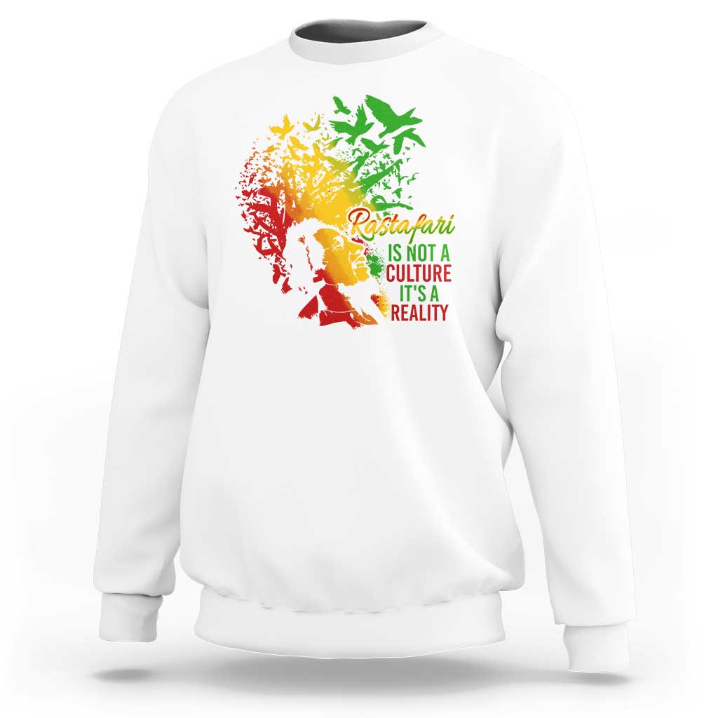 Rasta Legend Bob Sweatshirt Rastafari Is Not A Culture It's A Reality Jamaica Jamaican - Wonder Print Shop