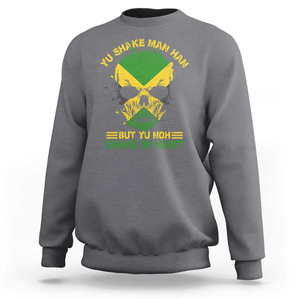 Jamaican Proverbs Sweatshirt You Can Shake A Mans Head But You Cannot Shake His Heart Skull - Wonder Print Shop