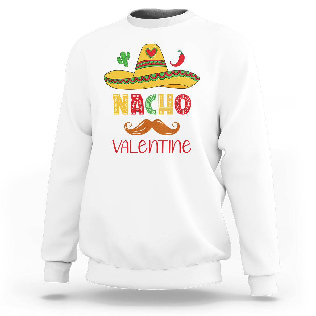 Valentine's Day Sweatshirt Funny Nacho Love Mexican Sombraro - Wonder Print Shop