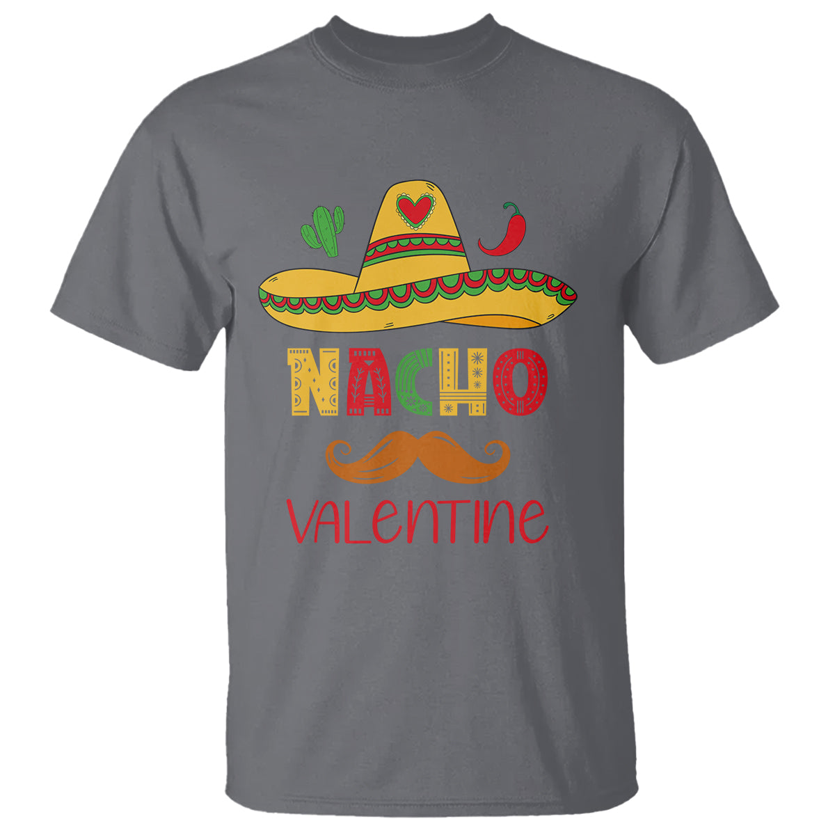 Valentine's Day T Shirt Funny Nacho Love Mexican Sombraro - Wonder Print Shop