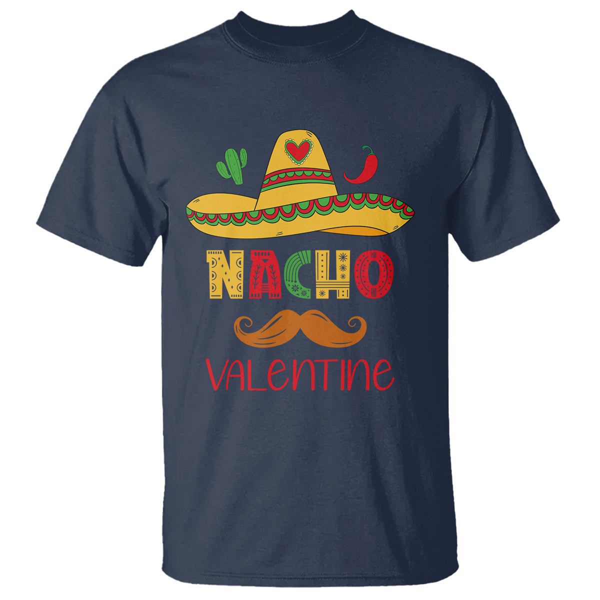Valentine's Day T Shirt Funny Nacho Love Mexican Sombraro - Wonder Print Shop