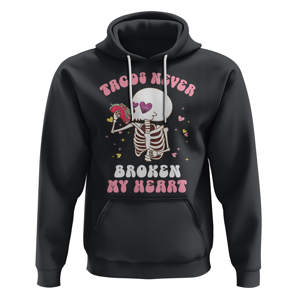 Anti Valentine's Day Hoodie Tacos Never Broke My Heart Skeleton Cinco De Mayo Party - Wonder Print Shop