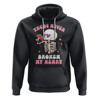 Anti Valentine's Day Hoodie Tacos Never Broke My Heart Skeleton Cinco De Mayo Party - Wonder Print Shop