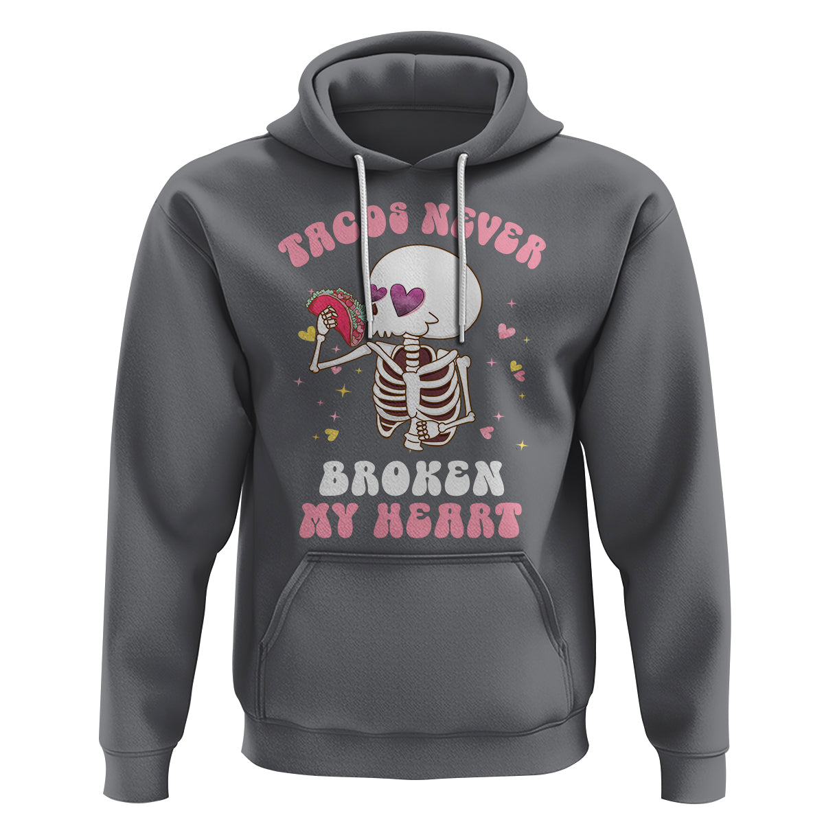 Anti Valentine's Day Hoodie Tacos Never Broke My Heart Skeleton Cinco De Mayo Party - Wonder Print Shop