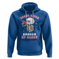 Anti Valentine's Day Hoodie Tacos Never Broke My Heart Skeleton Cinco De Mayo Party - Wonder Print Shop