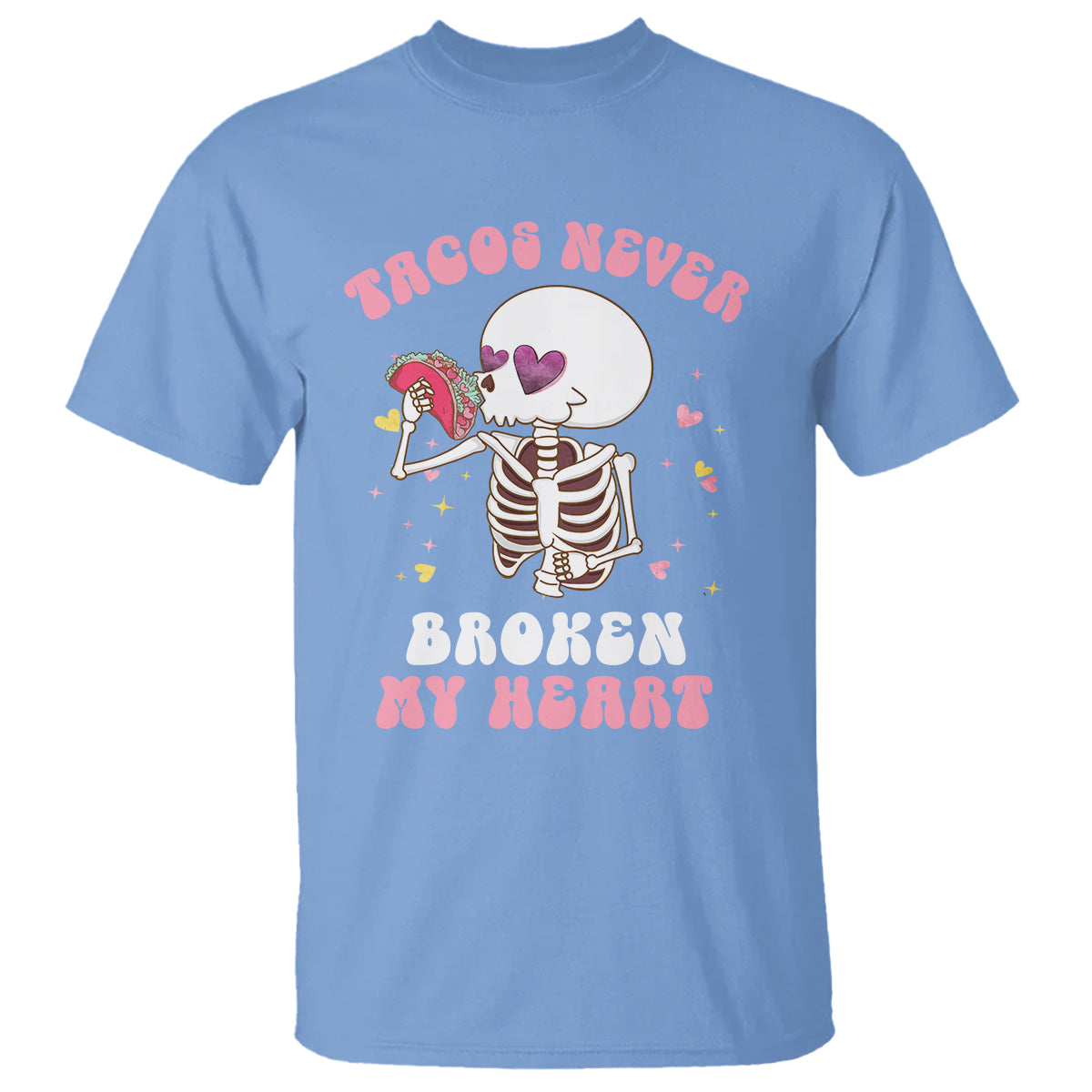 Anti Valentine's Day T Shirt Tacos Never Broke My Heart Skeleton Cinco De Mayo Party - Wonder Print Shop