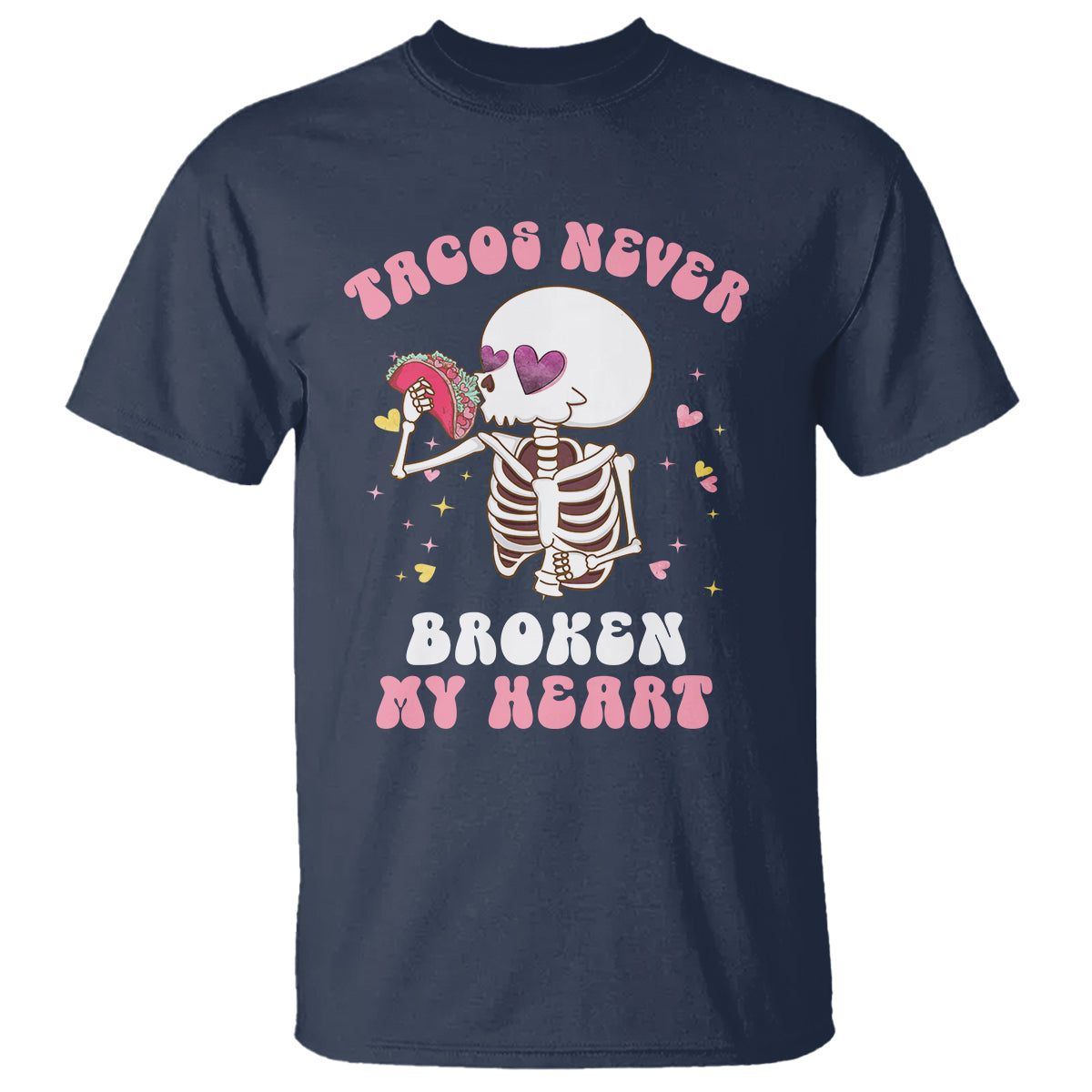 Anti Valentine's Day T Shirt Tacos Never Broke My Heart Skeleton Cinco De Mayo Party - Wonder Print Shop