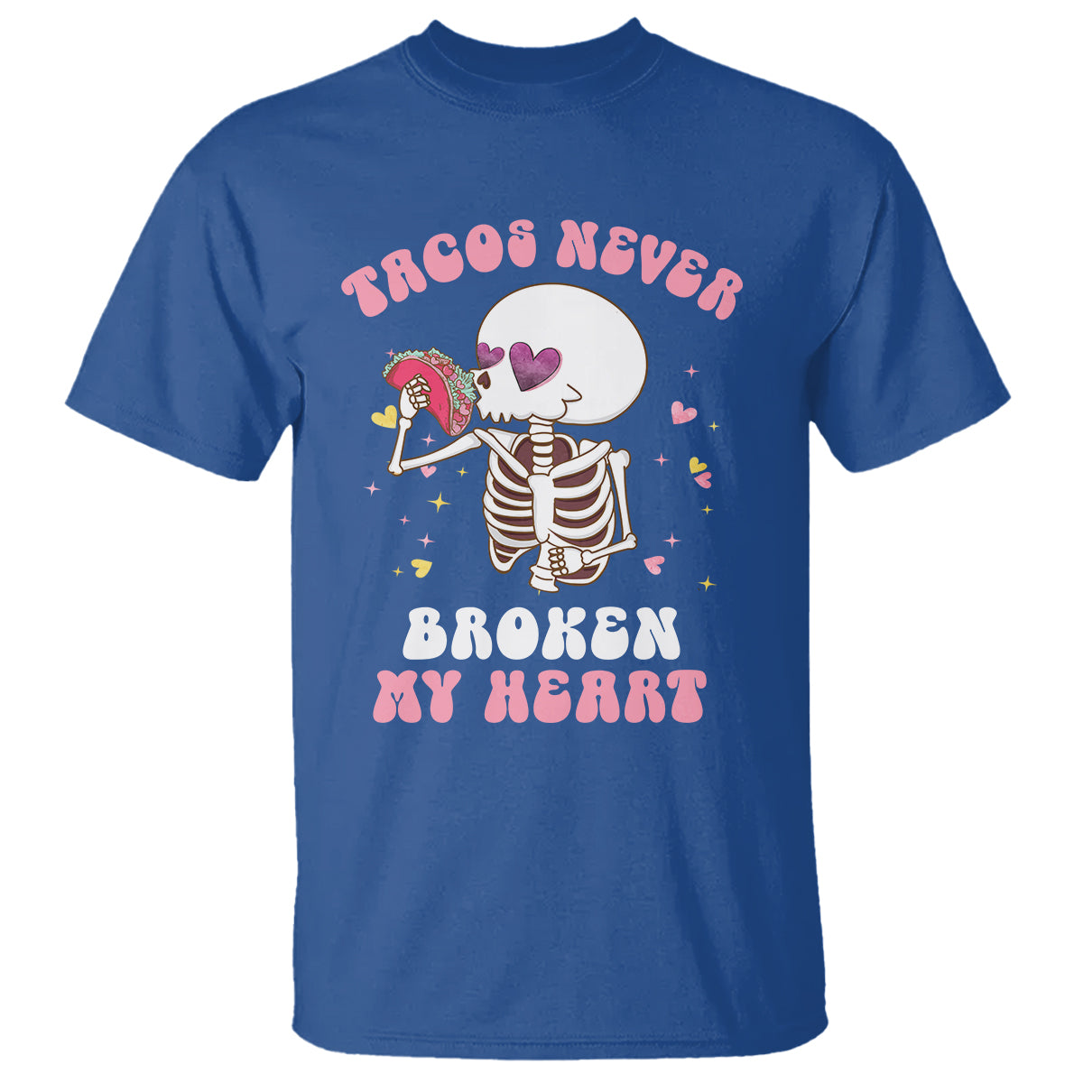 Anti Valentine's Day T Shirt Tacos Never Broke My Heart Skeleton Cinco De Mayo Party - Wonder Print Shop