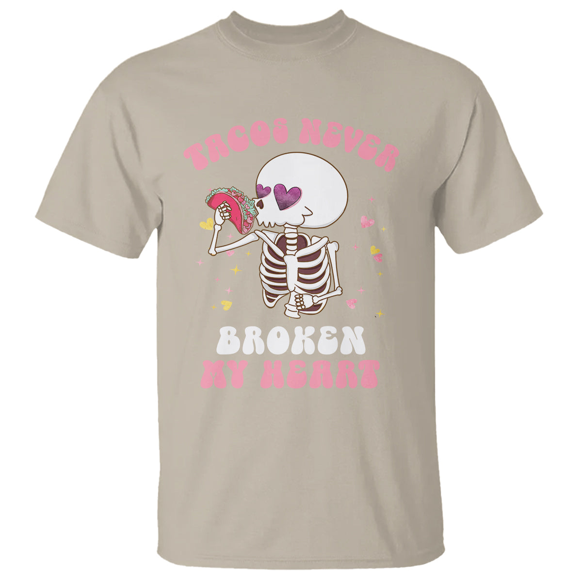 Anti Valentine's Day T Shirt Tacos Never Broke My Heart Skeleton Cinco De Mayo Party - Wonder Print Shop