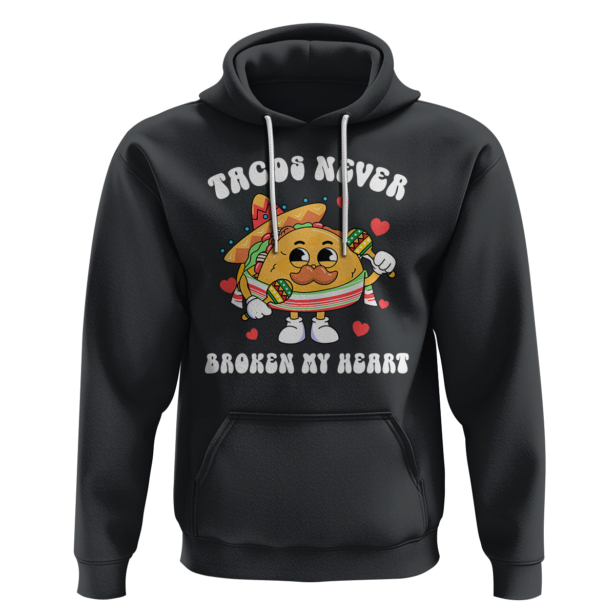 Anti Valentine's Day Hoodie Tacos Never Broke My Heart Funny Cinco De Mayo Party - Wonder Print Shop