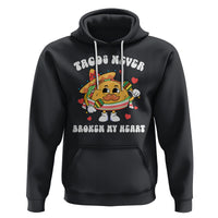 Anti Valentine's Day Hoodie Tacos Never Broke My Heart Funny Cinco De Mayo Party - Wonder Print Shop