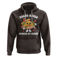Anti Valentine's Day Hoodie Tacos Never Broke My Heart Funny Cinco De Mayo Party - Wonder Print Shop