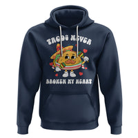 Anti Valentine's Day Hoodie Tacos Never Broke My Heart Funny Cinco De Mayo Party - Wonder Print Shop