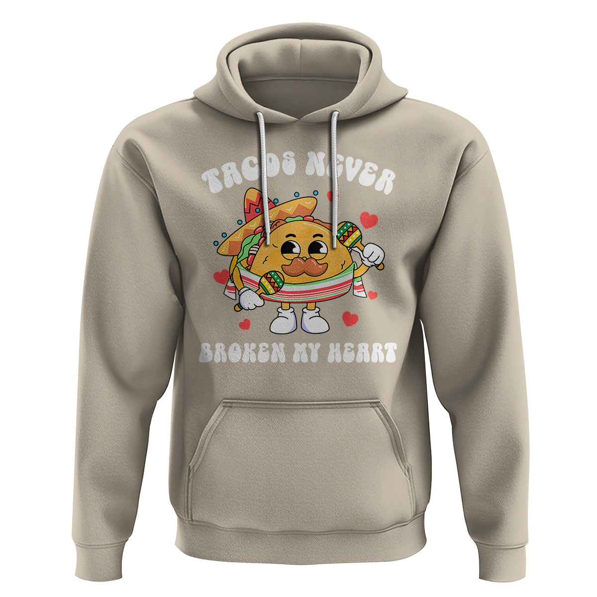 Anti Valentine's Day Hoodie Tacos Never Broke My Heart Funny Cinco De Mayo Party - Wonder Print Shop