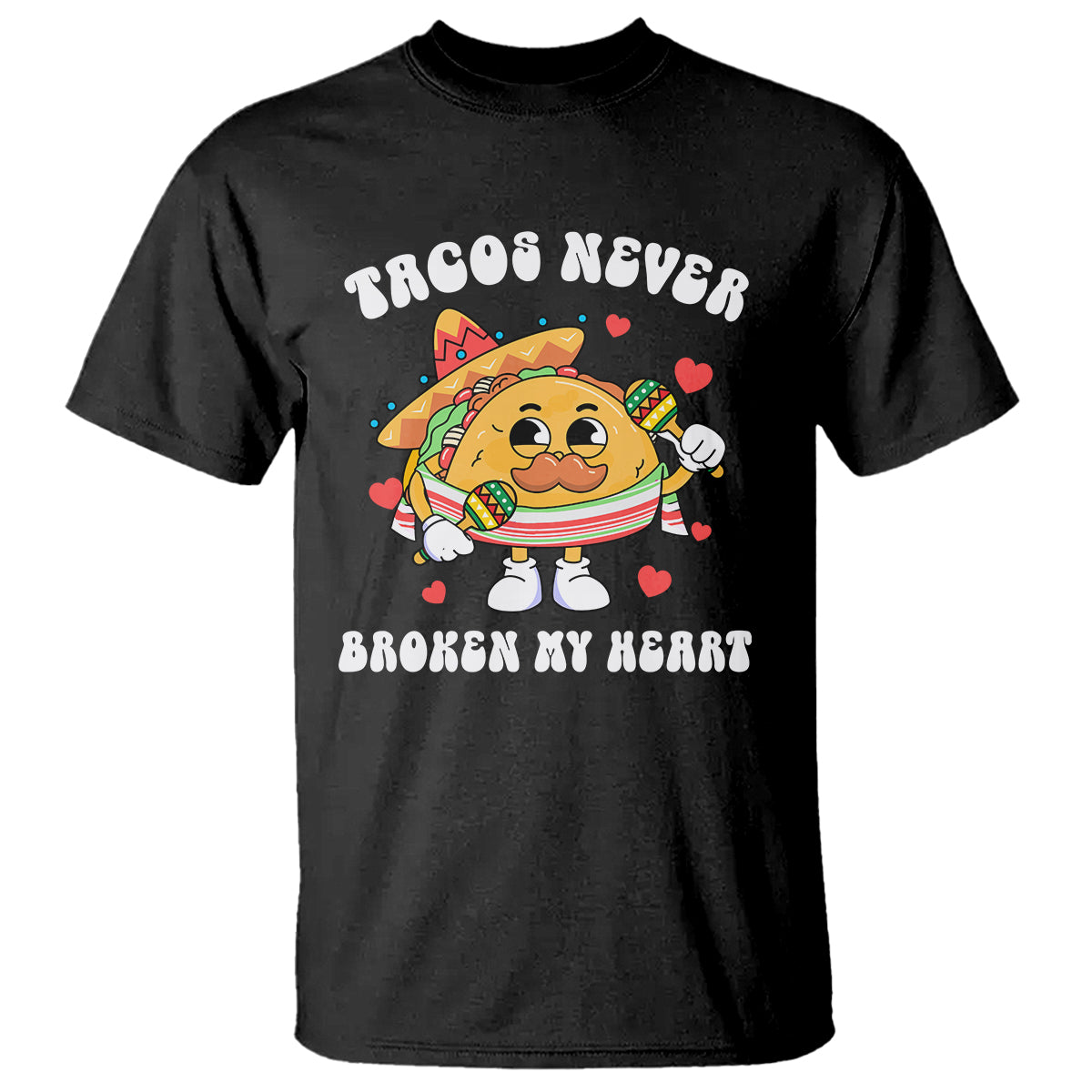 Anti Valentine's Day T Shirt Tacos Never Broke My Heart Funny Cinco De Mayo Party - Wonder Print Shop