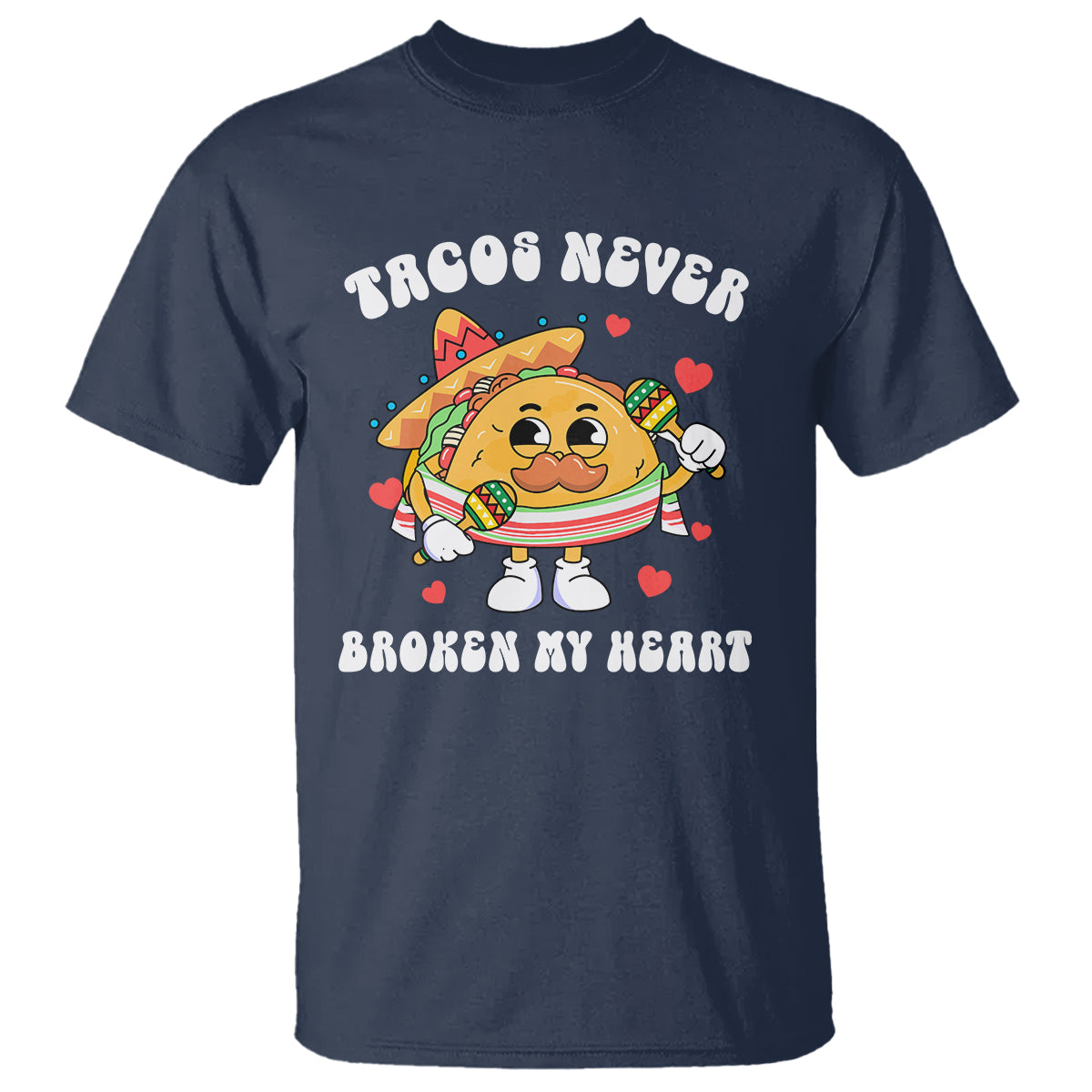 Anti Valentine's Day T Shirt Tacos Never Broke My Heart Funny Cinco De Mayo Party - Wonder Print Shop