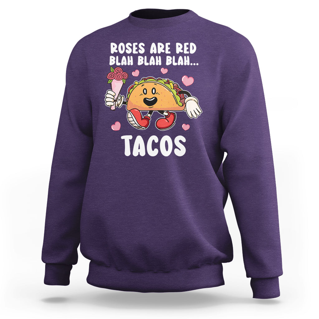 Valentine's Day Sweatshirt Roses Are Red Blah Tacos Funny Food Lover - Wonder Print Shop