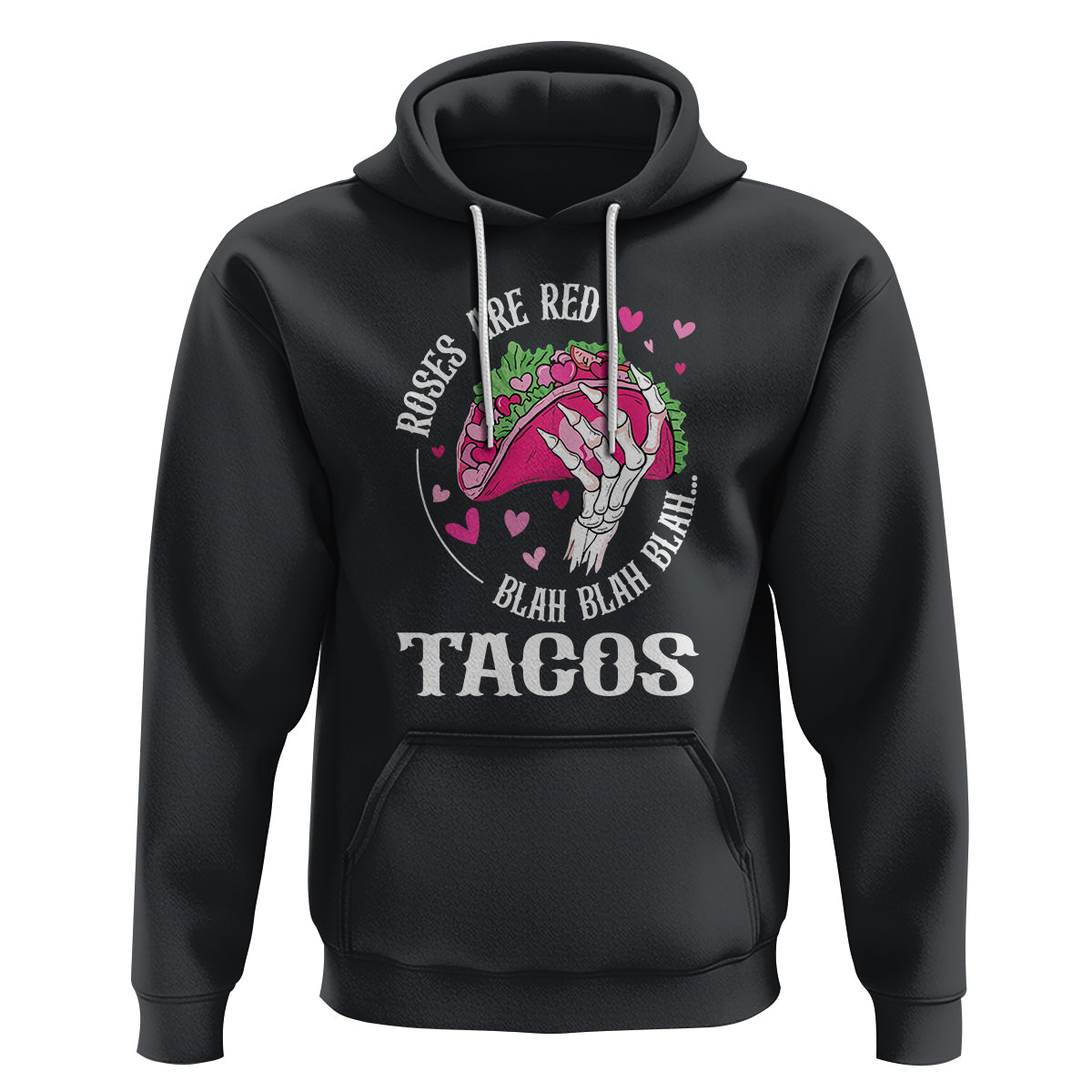 Valentine's Day Hoodie Roses Are Red Blah Skeleton Tacos Funny Food Lover - Wonder Print Shop