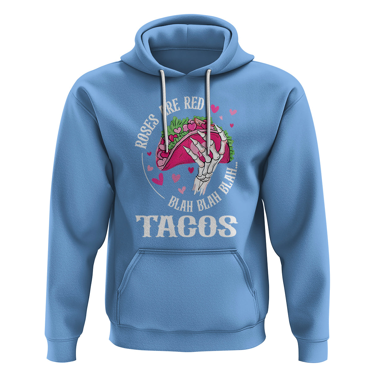 Valentine's Day Hoodie Roses Are Red Blah Skeleton Tacos Funny Food Lover - Wonder Print Shop