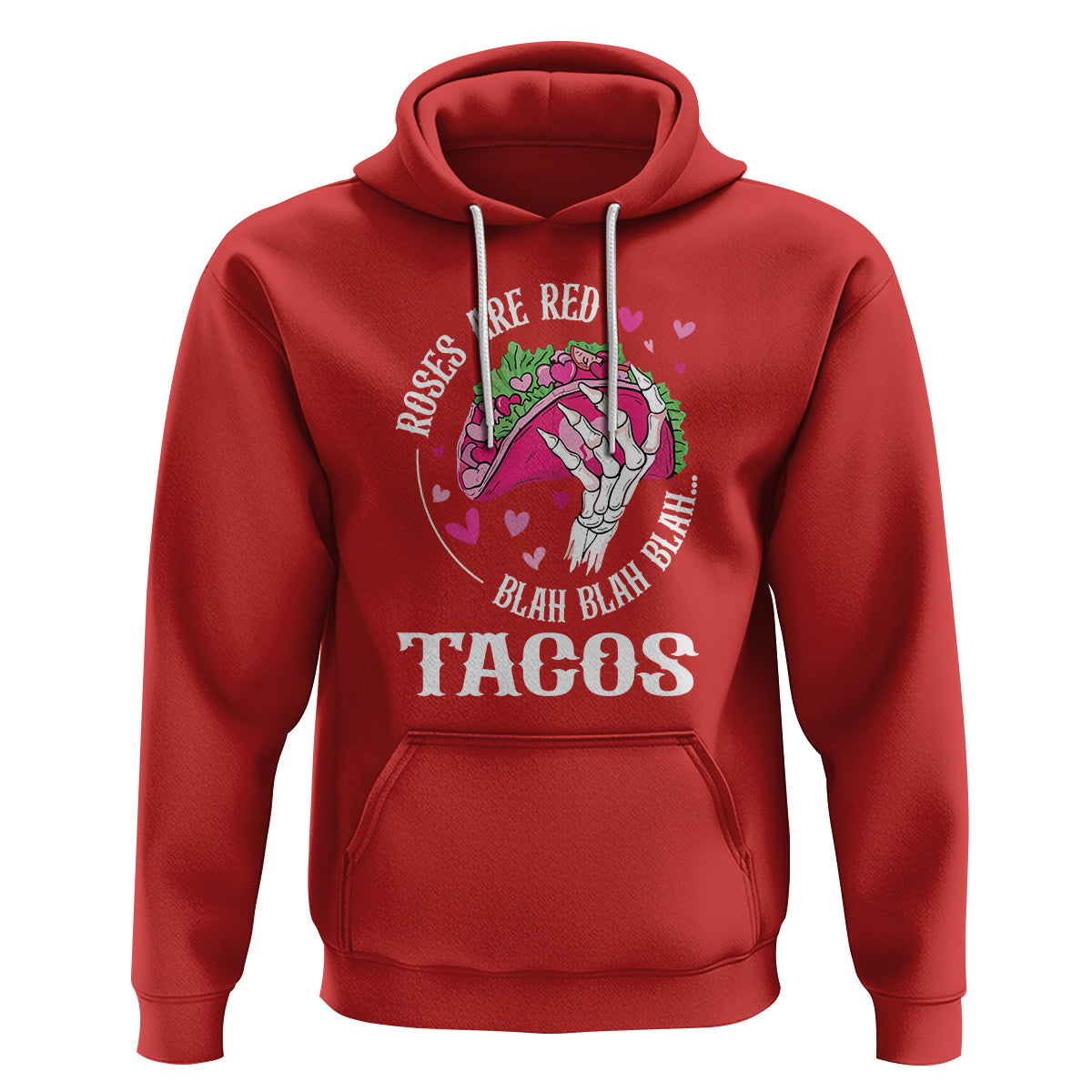 Valentine's Day Hoodie Roses Are Red Blah Skeleton Tacos Funny Food Lover - Wonder Print Shop