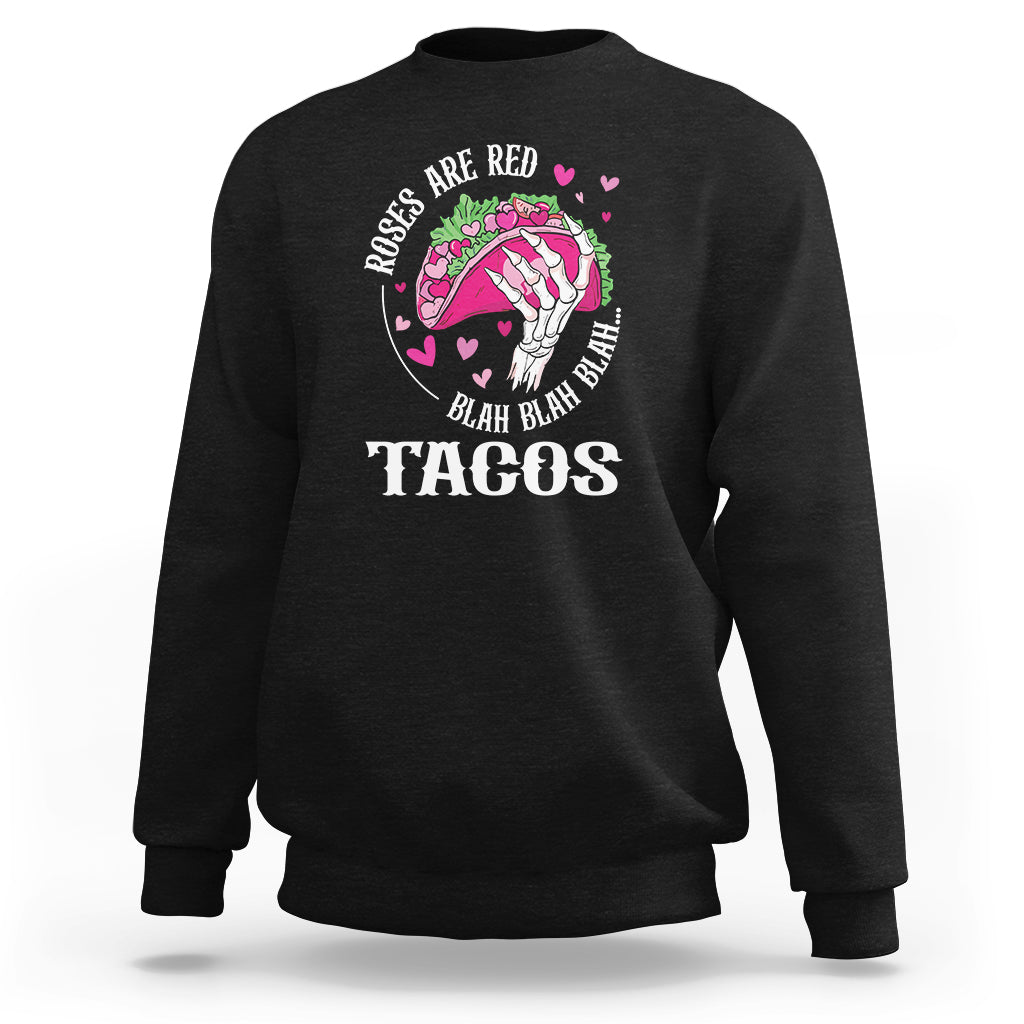 Valentine's Day Sweatshirt Roses Are Red Blah Skeleton Tacos Funny Food Lover - Wonder Print Shop