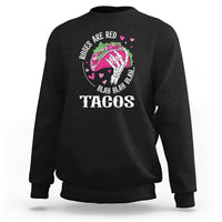 Valentine's Day Sweatshirt Roses Are Red Blah Skeleton Tacos Funny Food Lover - Wonder Print Shop