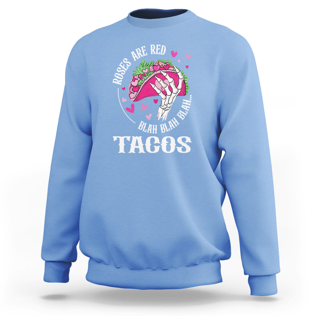 Valentine's Day Sweatshirt Roses Are Red Blah Skeleton Tacos Funny Food Lover - Wonder Print Shop