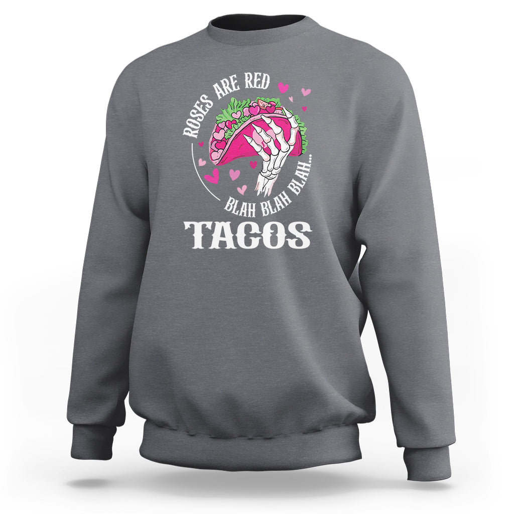Valentine's Day Sweatshirt Roses Are Red Blah Skeleton Tacos Funny Food Lover - Wonder Print Shop