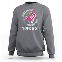 Valentine's Day Sweatshirt Roses Are Red Blah Skeleton Tacos Funny Food Lover - Wonder Print Shop
