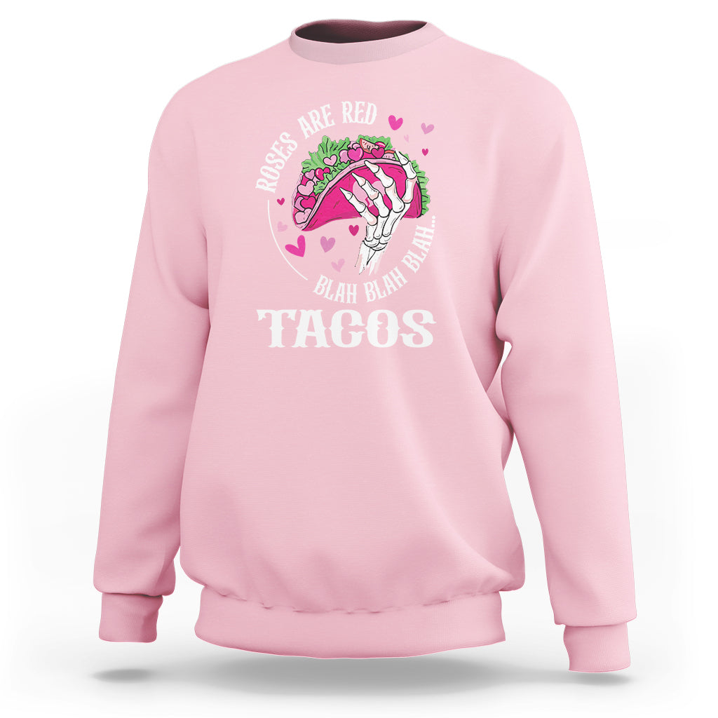 Valentine's Day Sweatshirt Roses Are Red Blah Skeleton Tacos Funny Food Lover - Wonder Print Shop