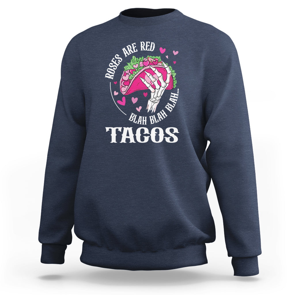 Valentine's Day Sweatshirt Roses Are Red Blah Skeleton Tacos Funny Food Lover - Wonder Print Shop