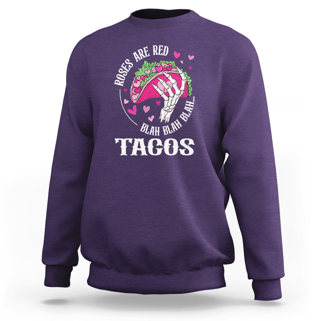Valentine's Day Sweatshirt Roses Are Red Blah Skeleton Tacos Funny Food Lover - Wonder Print Shop