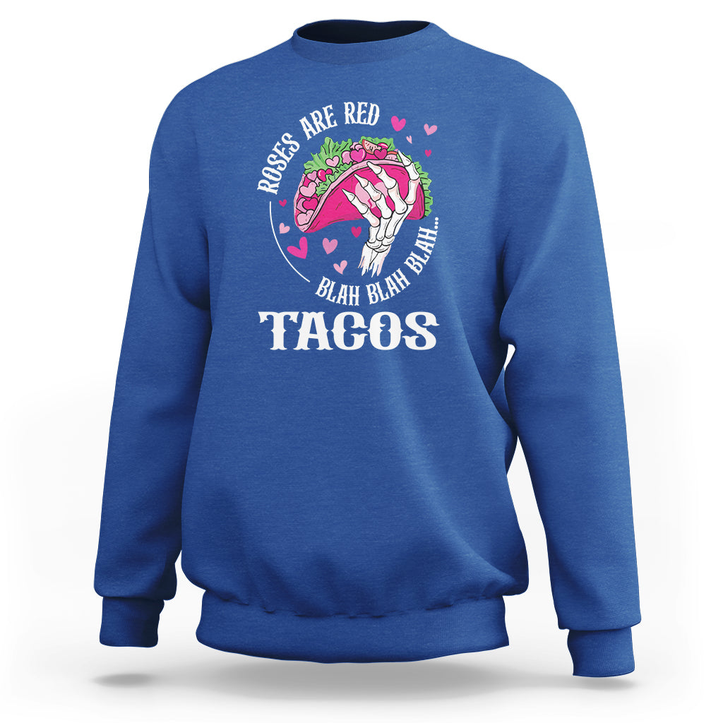 Valentine's Day Sweatshirt Roses Are Red Blah Skeleton Tacos Funny Food Lover - Wonder Print Shop