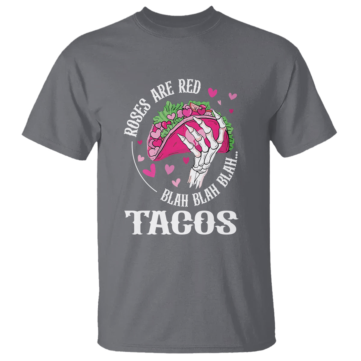 Valentine's Day T Shirt Roses Are Red Blah Skeleton Tacos Funny Food Lover - Wonder Print Shop