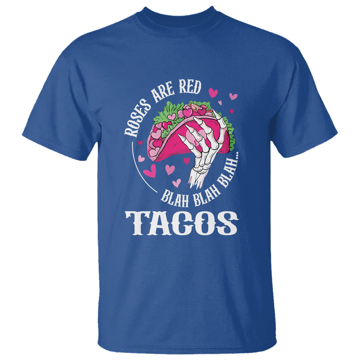 Valentine's Day T Shirt Roses Are Red Blah Skeleton Tacos Funny Food Lover - Wonder Print Shop