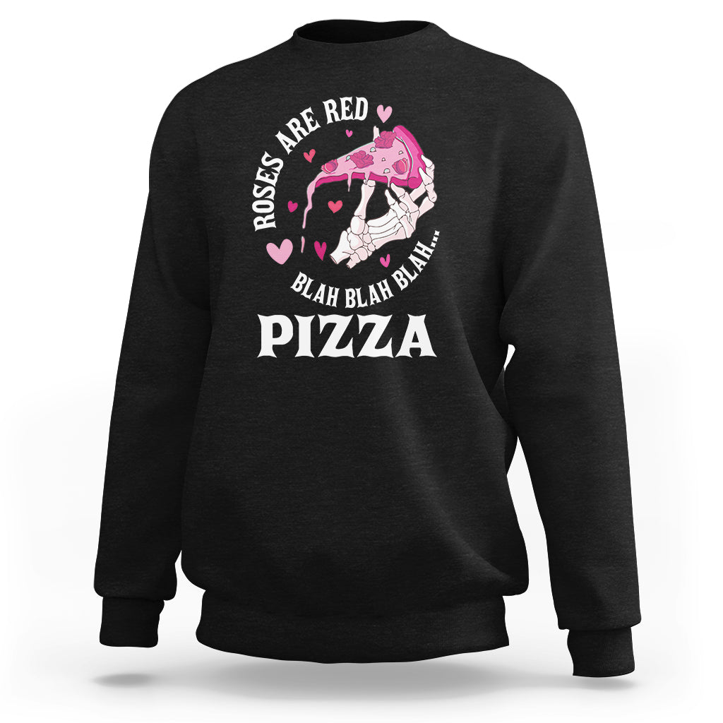 Valentine's Day Sweatshirt Roses Are Red Blah Skeleton Pizza Funny Food Lover - Wonder Print Shop