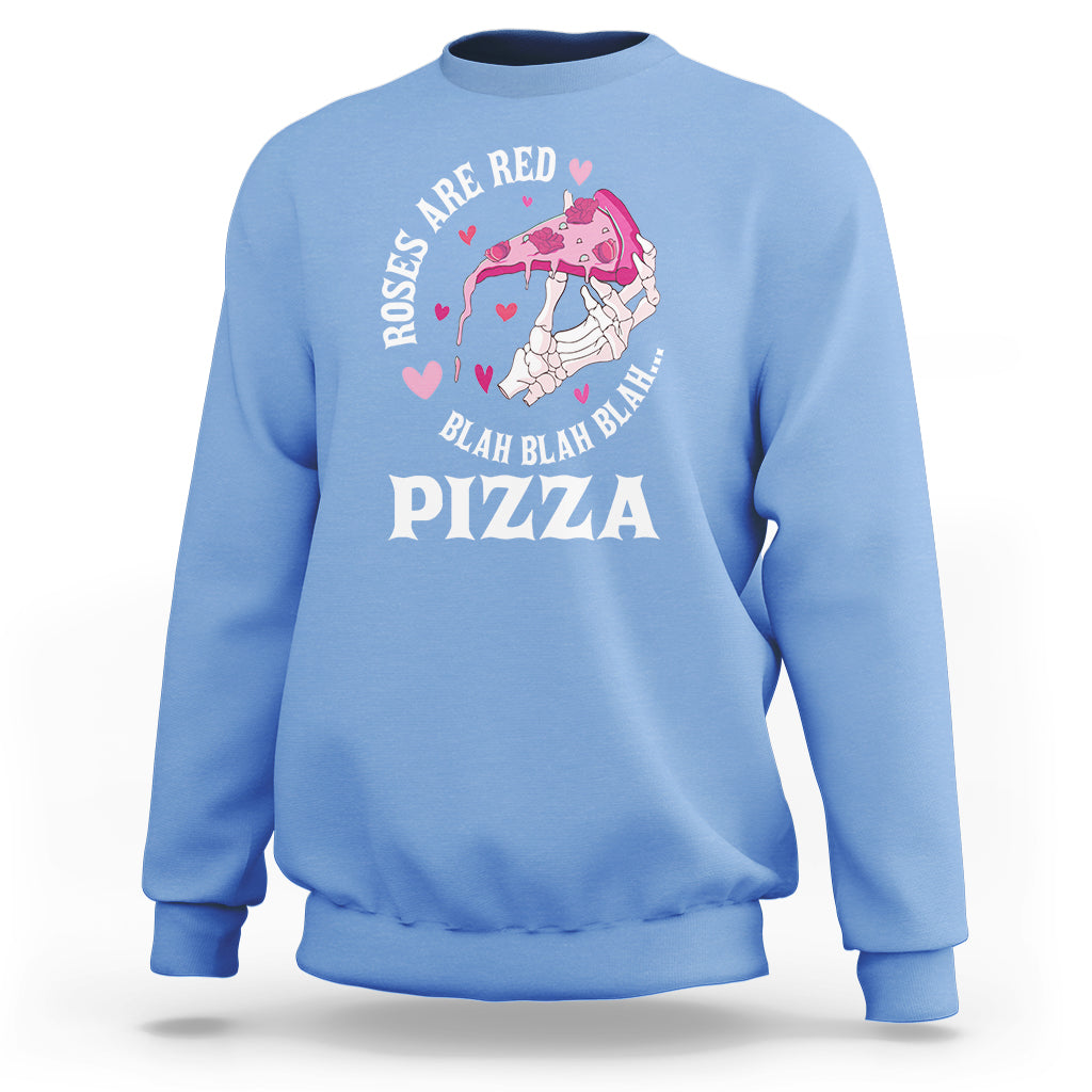 Valentine's Day Sweatshirt Roses Are Red Blah Skeleton Pizza Funny Food Lover - Wonder Print Shop