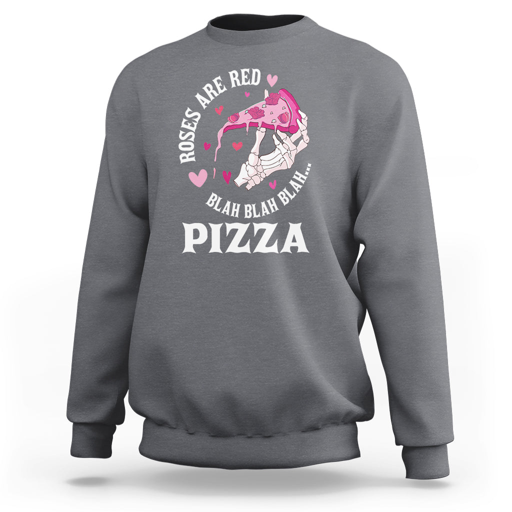 Valentine's Day Sweatshirt Roses Are Red Blah Skeleton Pizza Funny Food Lover - Wonder Print Shop