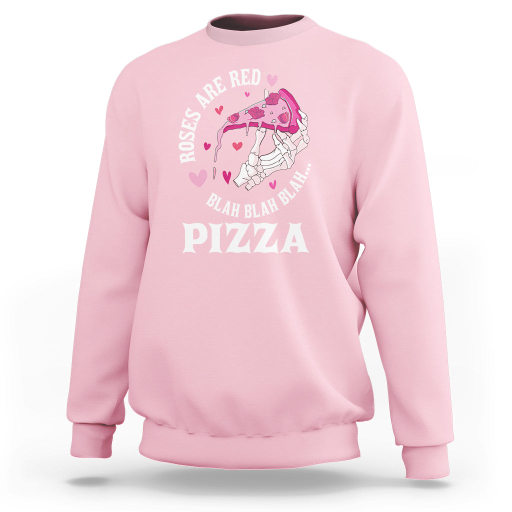 Valentine's Day Sweatshirt Roses Are Red Blah Skeleton Pizza Funny Food Lover - Wonder Print Shop