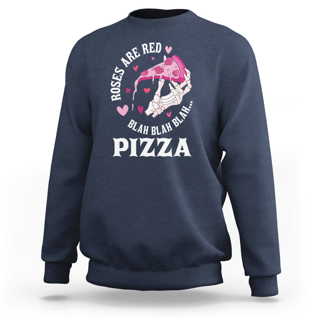 Valentine's Day Sweatshirt Roses Are Red Blah Skeleton Pizza Funny Food Lover - Wonder Print Shop