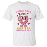 Valentine's Day T Shirt I Donut Know What I'd Do Without You - Wonder Print Shop