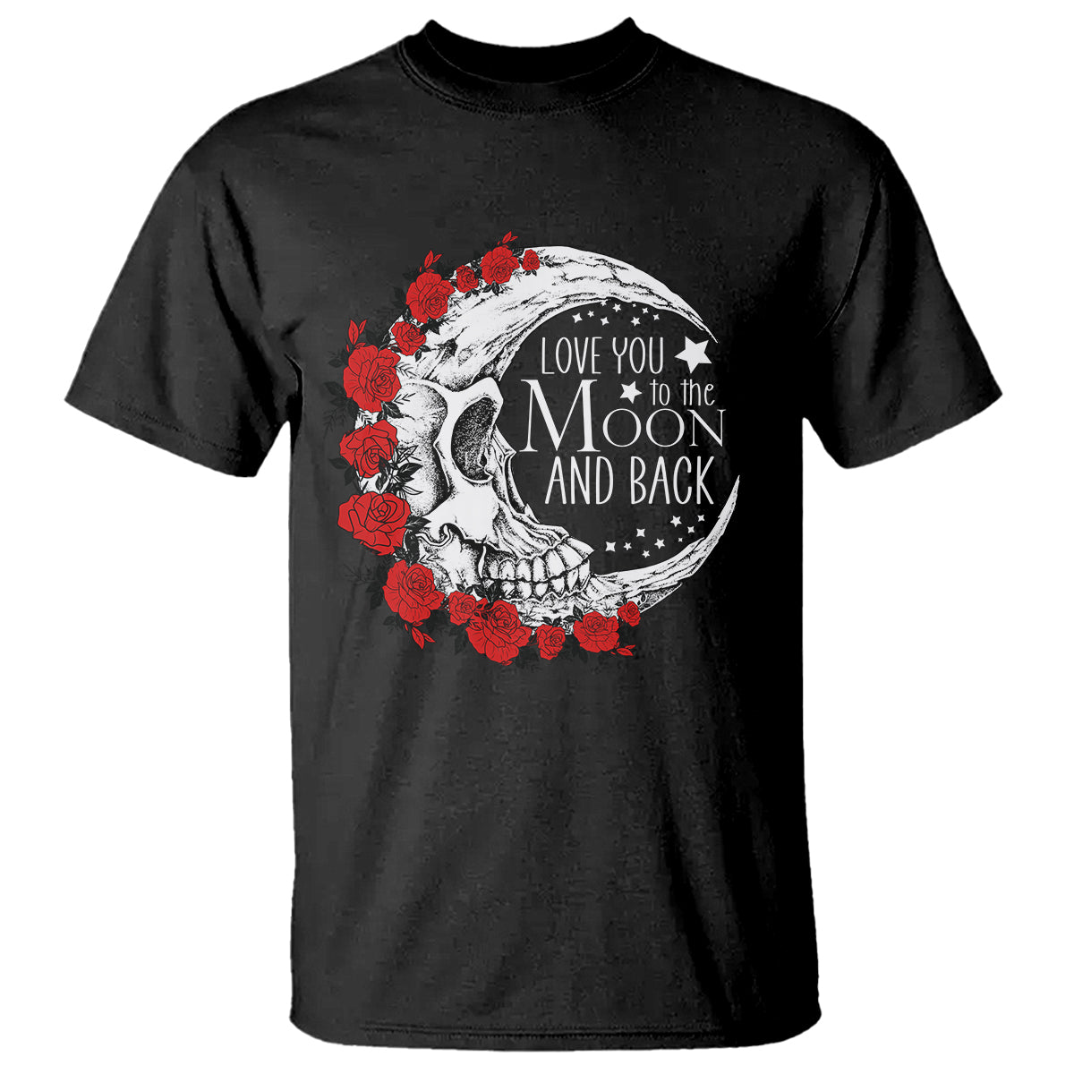Valentine's Day T Shirt Love You To The Moon And Back Skull Rose - Wonder Print Shop