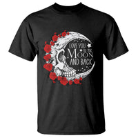 Valentine's Day T Shirt Love You To The Moon And Back Skull Rose - Wonder Print Shop