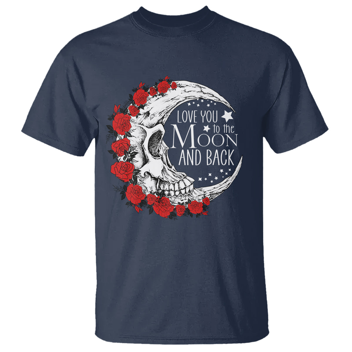 Valentine's Day T Shirt Love You To The Moon And Back Skull Rose - Wonder Print Shop