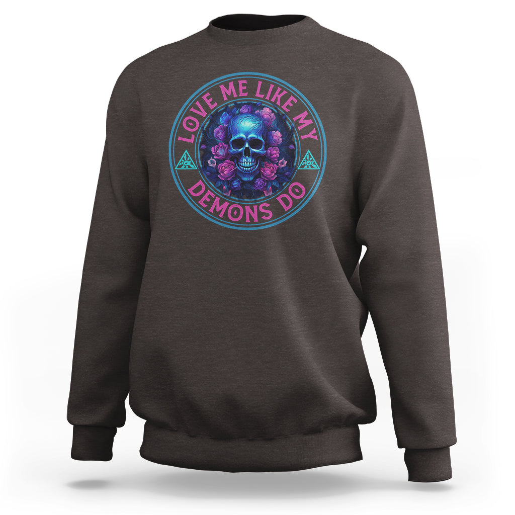 Valentine's Day Sweatshirt Love Me Like My Demons Do Skull Rose Aesthestic - Wonder Print Shop